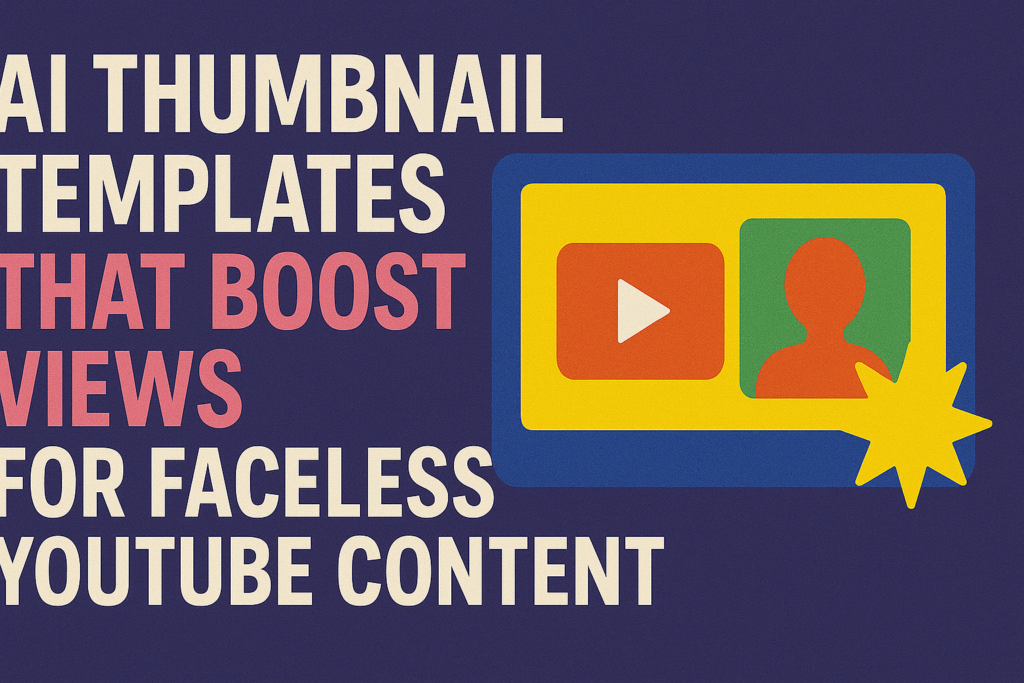 AI Thumbnail Templates That Boost Views for Faceless YouTube Content